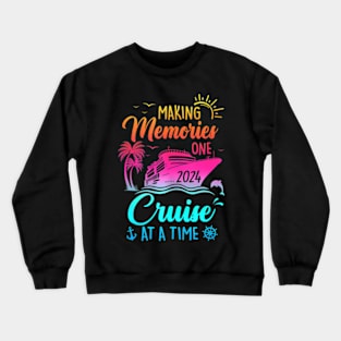 Family Cruise 2024 Making Memories One Cruise At A Time Crewneck Sweatshirt